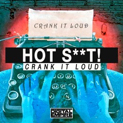 Hot Shit! - Crank It Loud (Original Mix) [Out Soon]