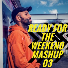 Ready For The Weekend Mashup 03 | SNAPCHAT - DJLAWRENCEJAMES