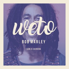 Bob Marley - Sun Is Shining (WETO Edit)