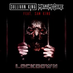Sullivan King & Matt McGuire - Lockdown (Feat. Sam King)