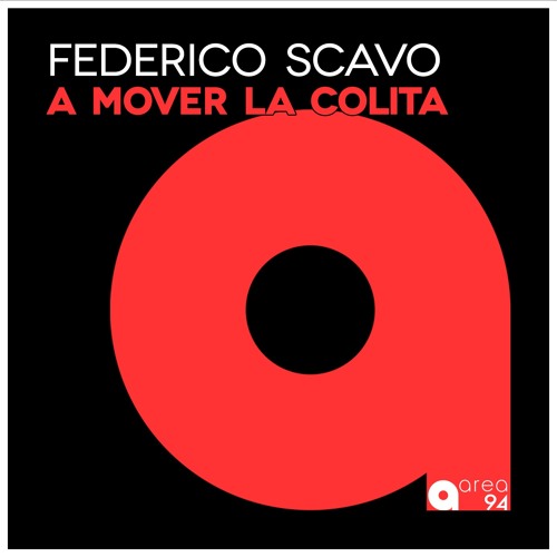 Stream Federico Scavo - A Mover La Colita (Original mix) by AREA 94 Records  | Listen online for free on SoundCloud