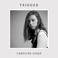 Caroline Lazar - Trigger