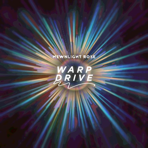 Mewnlight Rose - Warp Drive