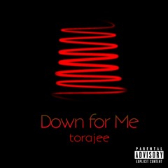 torajee-Down For Me