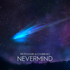 Protolizard & ColBreakz - Nevermind