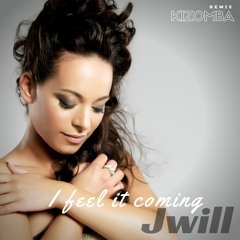 Jwill - I Feel It Coming - KIZOMBA