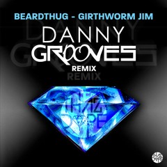 Beardthug - Girthworm Jim (Danny Grooves Remix) [PREMIERE]