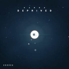 HANNA - DEPRIVED [AM PREMIERE]