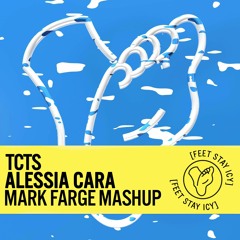 TCTS + Alessia Cara - Feet Stay Icy (Mark Farge Mash Up) [FREE DOWNLOAD]