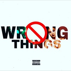 Wrong Things (Prod. By Bliss)