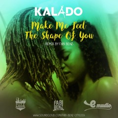 Kalado - Make Me Feel the Shape Of You (Fabi Benz Remix)