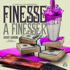 Gatsby Gambino - Finesse a Finesser (Prod. By CashMoneyAP)
