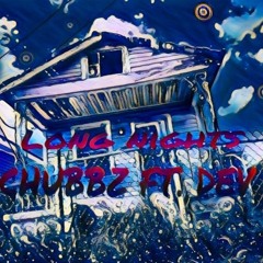 (Long Nights) Chubbz ft Dev