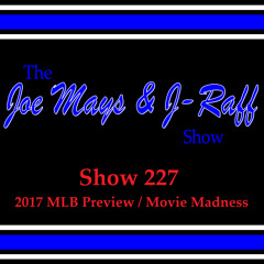 The Joe Mays & J-Raff Show: Episode 227 - Penn State's Grand Weekend and 2017 MLB Preview