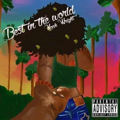 Best in the World- Noah Wright