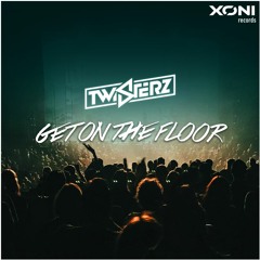 TWISTERZ - Get On The Floor | Available Now