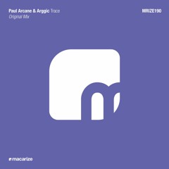 Paul Arcane & Arggic - Trace (Original Mix) [Macarize]