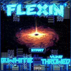 Flexin' - G.White & Yung Throwed (Prod. DV-$outh)*Available on Apple Music, Spotify, Tidal,& More*