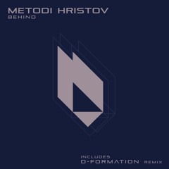 Metodi Hristov - Behind (Original Mix) Snippet