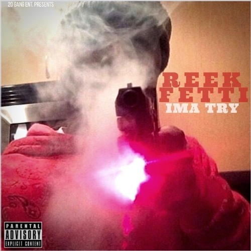 Reek Fetti - Ima Try   [Free Download]