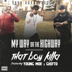 "MY WAY OR THE HIGHWAY" THAT BOY FT. YOUNG MOE And GHIFTD "VIDEO LINK IN DESCRIPTION"