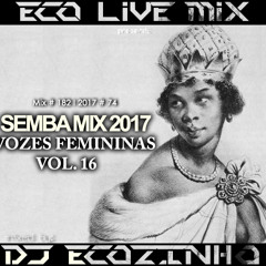 Semba (Vozes Femininas) Vol. 16  Mix 2017 - Eco Live Mix Com Dj Ecozinho
