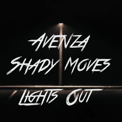 Avenza & Shady Moves - Lights Out (Original Mix)