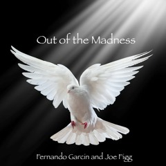 Out Of The Madness (Active Infinity) Fernando Garcin and Joe Figg