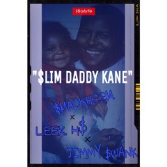 Slim Daddy Kane feat Jimmy $wank x Leek H$