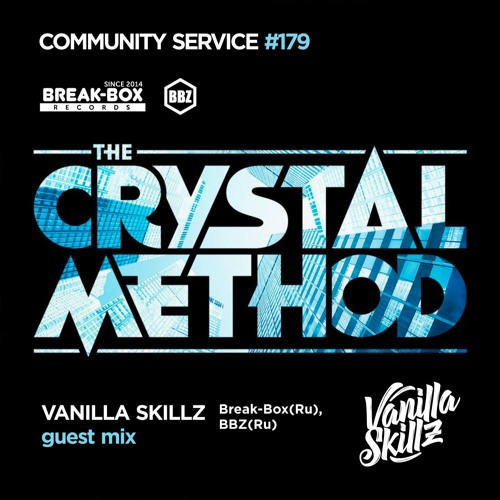 The Crystal Method –Community Service #179 Guest mix by Vanilla Skillz  Break-Box,(Ru)BBZ(Ru)