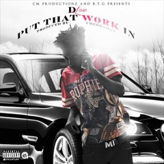 Dlow X Put That Work In (Prod by Chedddamaneee)