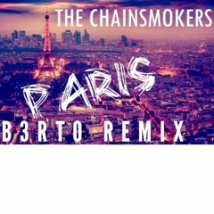 The Chainsmokers - Paris (B3RTO Remix)