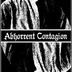 Abhorrent Contagion - In The Wake Of Bodies They Smile