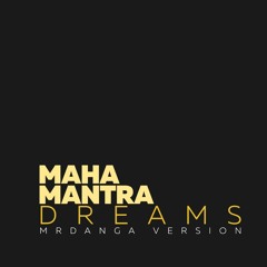 Maha Mantra - Krishna Dreams (Mrdanga Version)