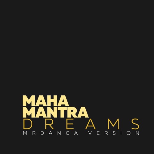 Maha Mantra - Krishna Dreams (Mrdanga Version)