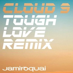 Jamiroquai - Cloud 9 (Tough Love Dont Be A Fool Mix)[BEATPORT EXCLUSIVE]