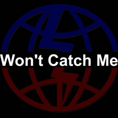 Won't Catch Me
