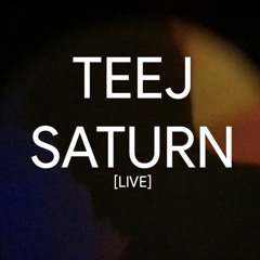 Teej - Saturn [LIVE]