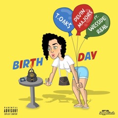 BIRTHDAY - T.Oak$ & Devin Majors Ft Wesside Rehl