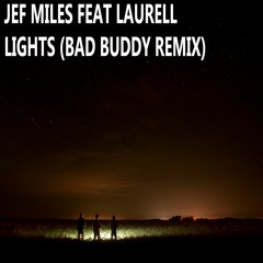 Jef Miles Feat Laurell - Lights (Bad Buddy Remix)