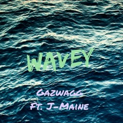 Wavey Ft J-Maine (Prod. by Gazwagg)
