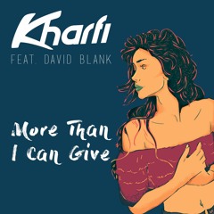 Kharfi - More Than I Can Give (feat. David Blank)