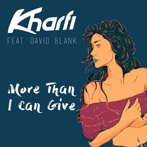 Kharfi - More Than I Can Give (feat. David Blank)