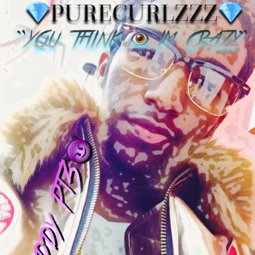 Purecurlzzz - "You Think Im Crazy" Zaddy Pt3 Prod by Makaih Beats [Engineered By-Roodimix]