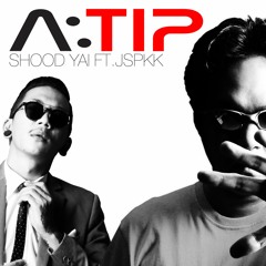 A:TIP - SHOOD YAI FT.JSPKK