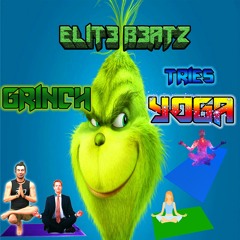 ELiT3 B3ATz - Grinch Tries Yoga