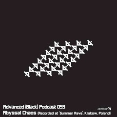 Advanced (Black) Podcast 053 with Abyssal Chaos (Recorded at 'Summer Rave', Krakow, Poland)
