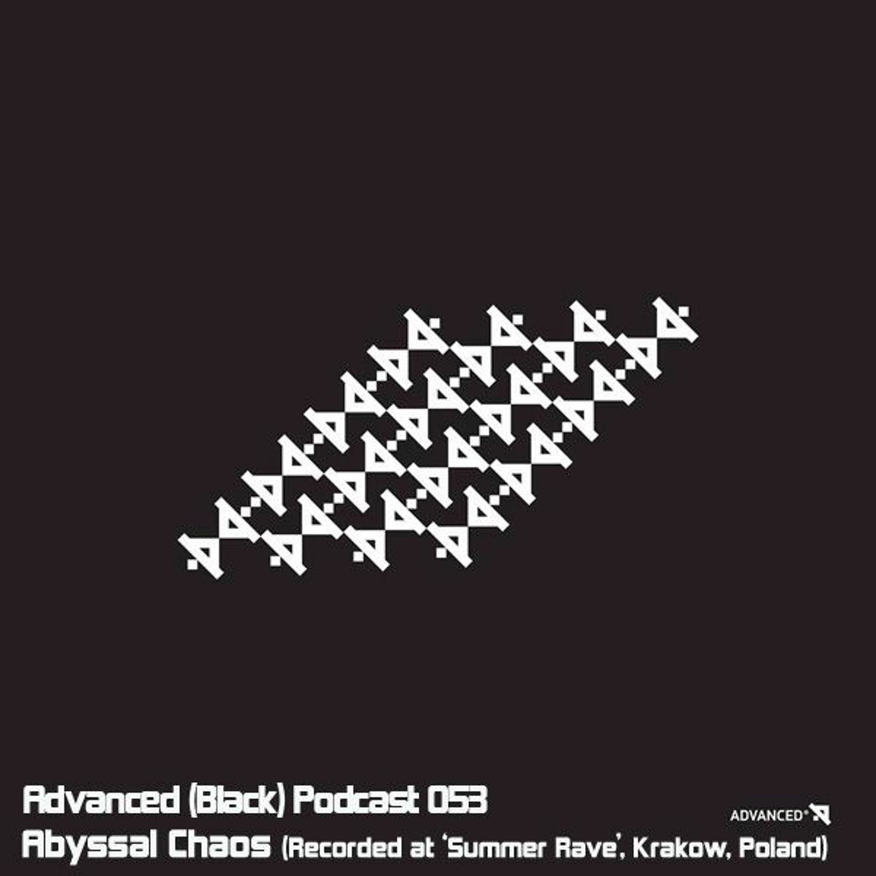 Advanced (Black) Podcast 053 with Abyssal Chaos (Recorded at 'Summer Rave', Krakow, Poland)