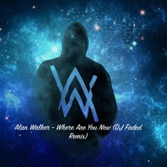 Alan Walker - Faded [Where Are You Now] (DJ FADED Remix)