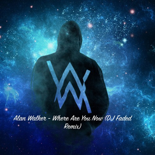 where are you now  Alan Walker - Faded 